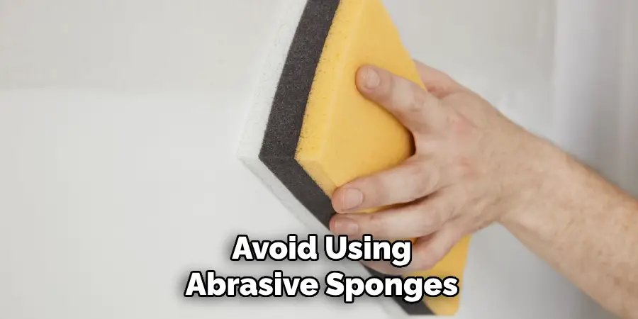 Avoid Using Abrasive Sponges