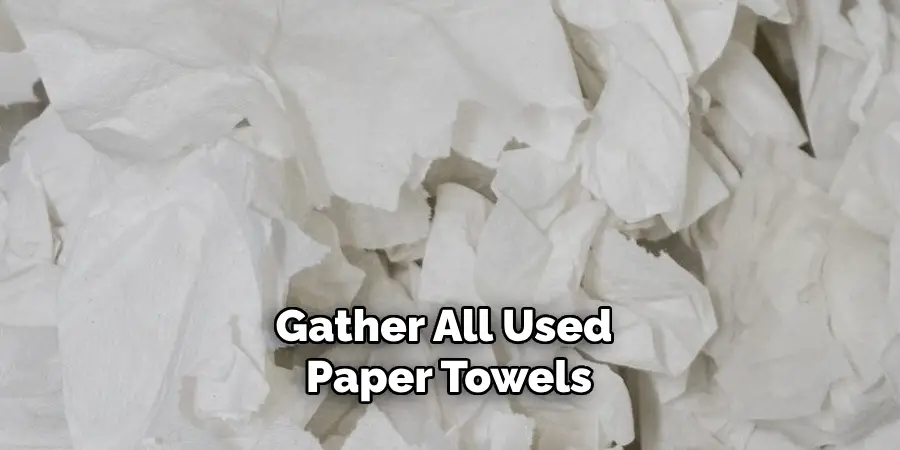 Gather All Used Paper Towels