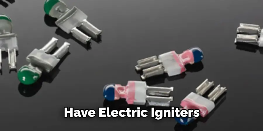 Have Electric Igniters