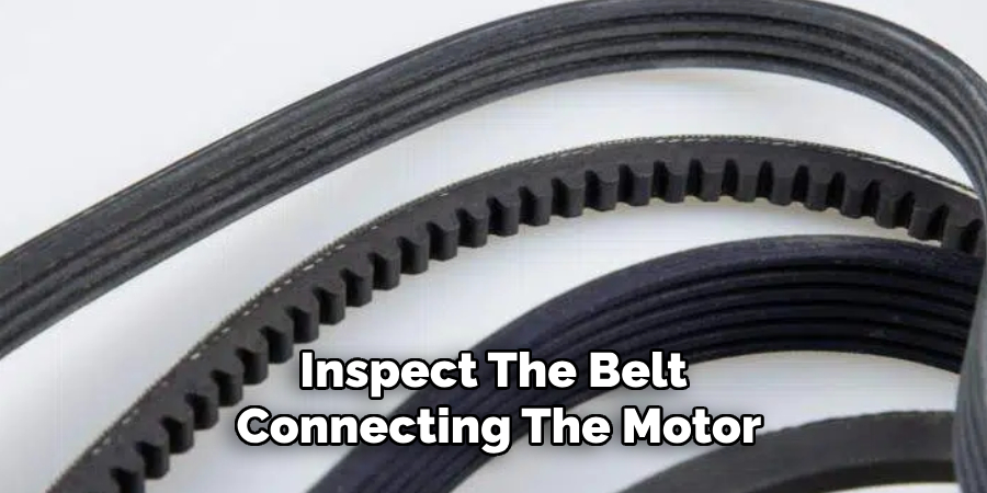 Inspect the Belt Connecting the Motor