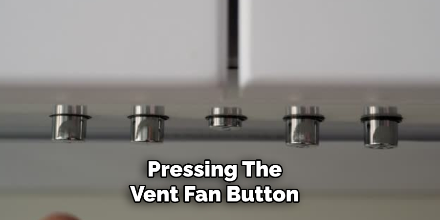 Pressing the Vent Fan Button 