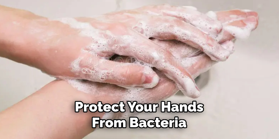 Protect Your Hands From Bacteria