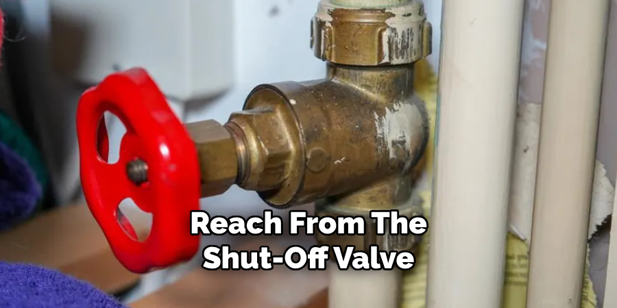 Reach From the Shut-off Valve 