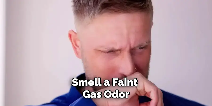 Smell a Faint Gas Odor