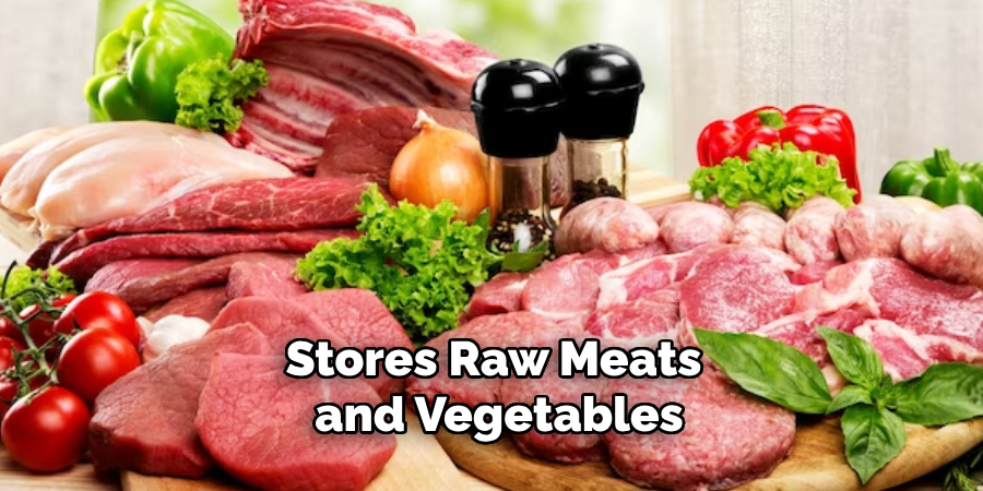 Stores Raw Meats and Vegetables