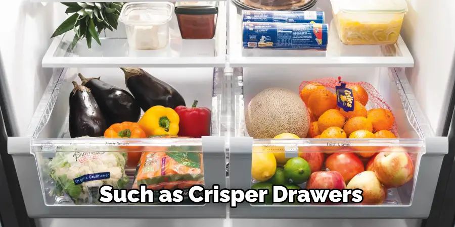 Such as Crisper Drawers