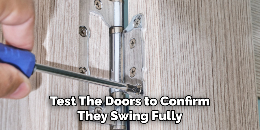 Test the Doors to Confirm They Swing Fully 