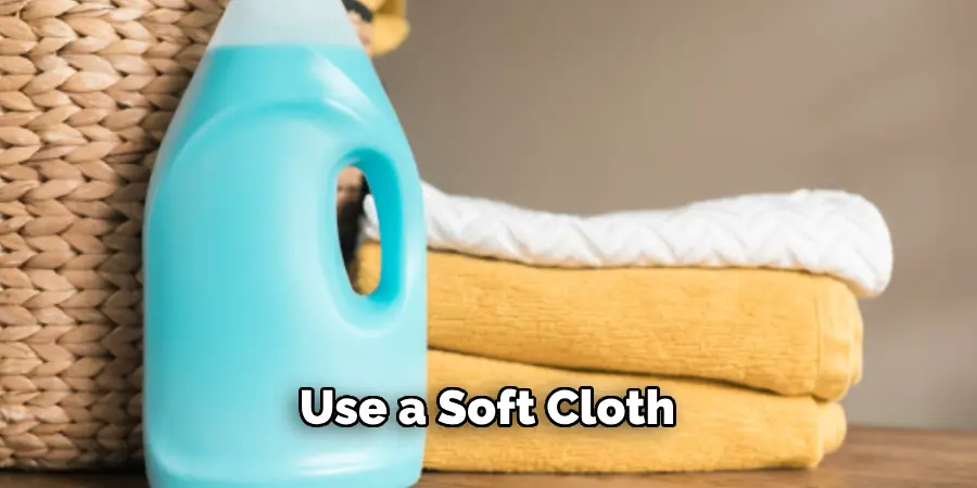 Use a Soft Cloth