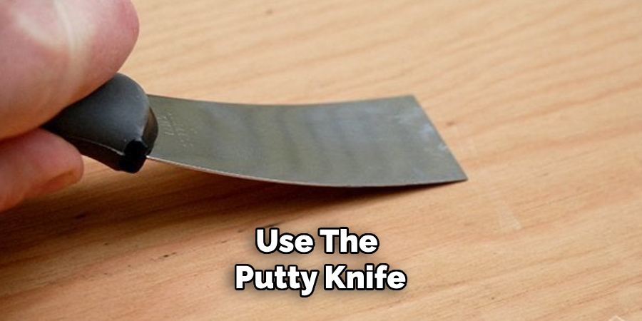 Use the Putty Knife