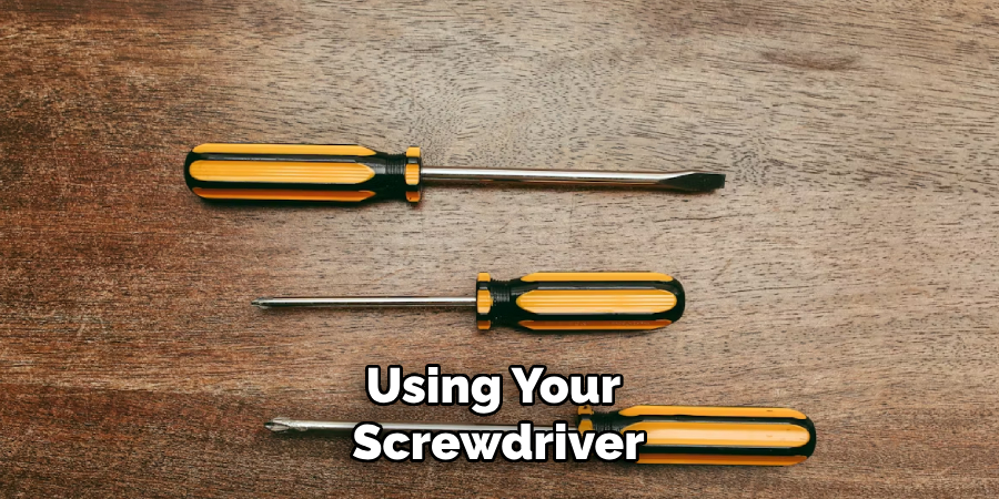 Using Your Screwdriver