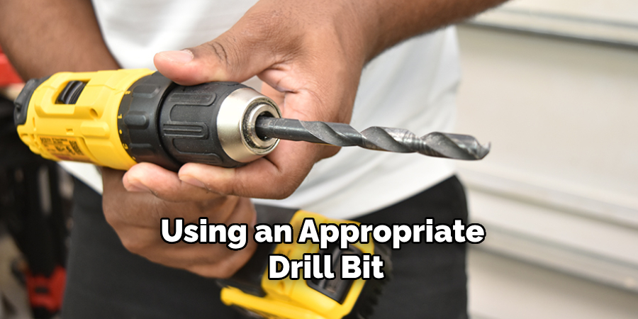 Using an Appropriate Drill Bit