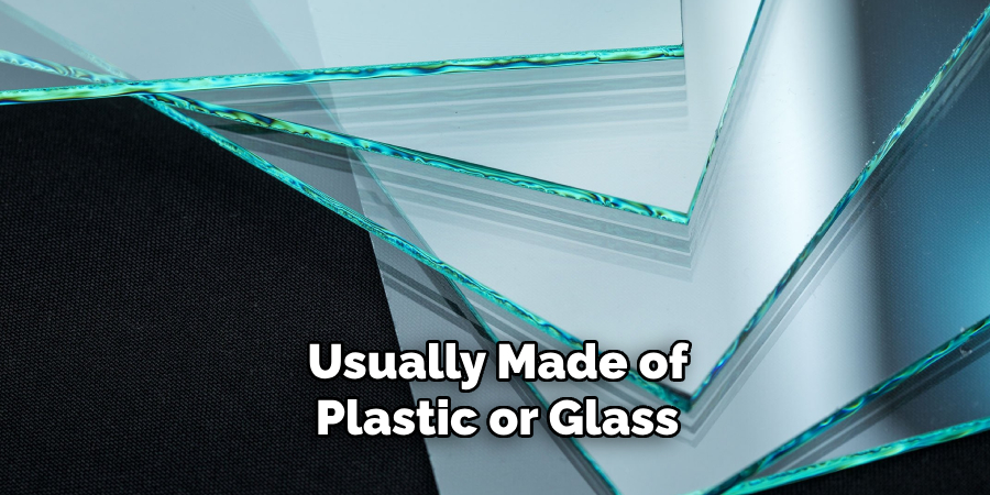 Usually Made of Plastic or Glass 