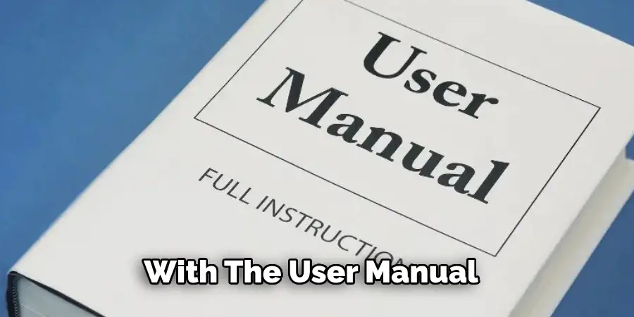 With the User Manual 