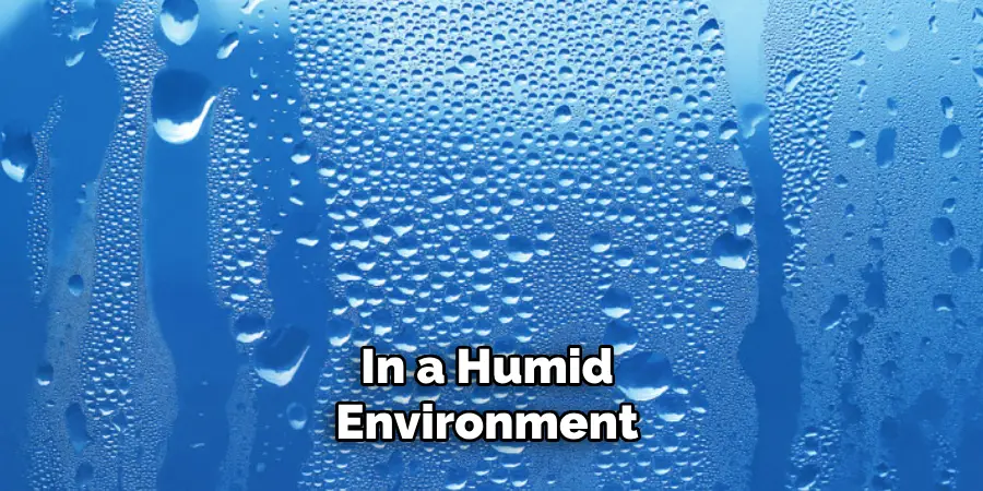 In a Humid Environment