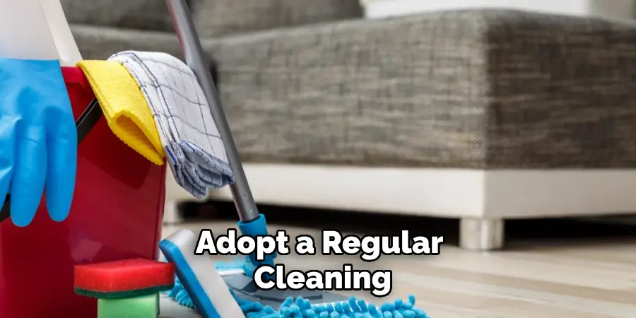 Adopt a Regular Cleaning