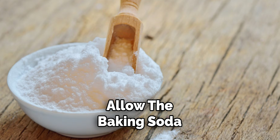 Allow the Baking Soda 