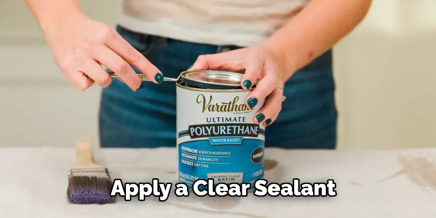 Apply a Clear Sealant 