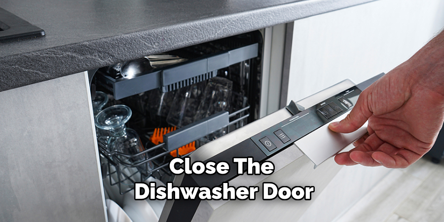 Close the Dishwasher Door