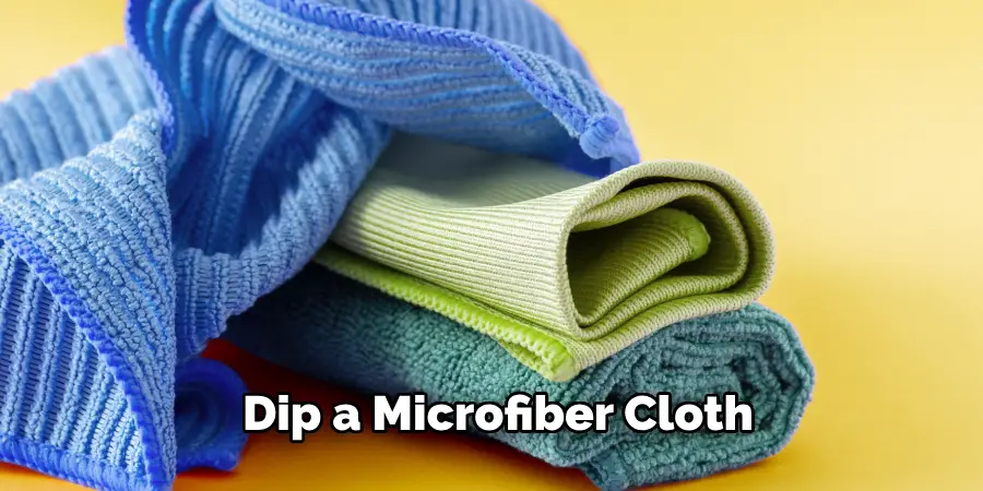 Dip a Microfiber Cloth