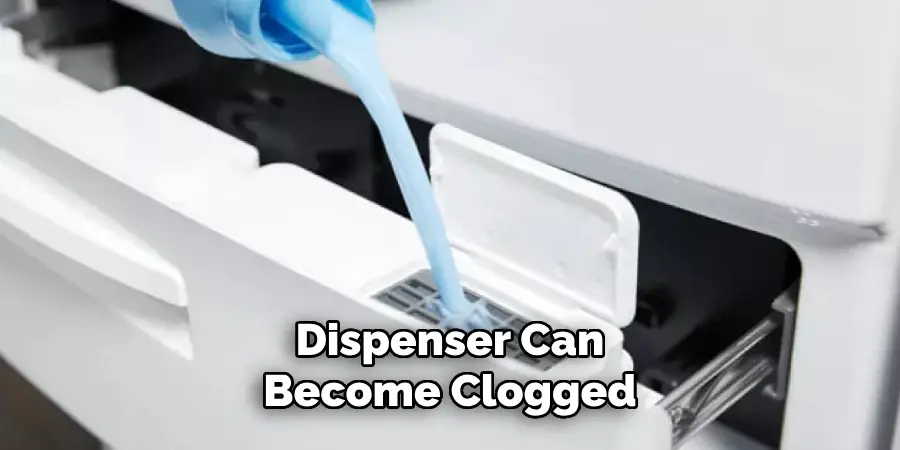 Dispenser Can Become Clogged