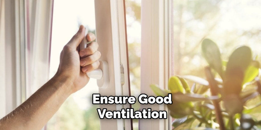 Ensure Good Ventilation