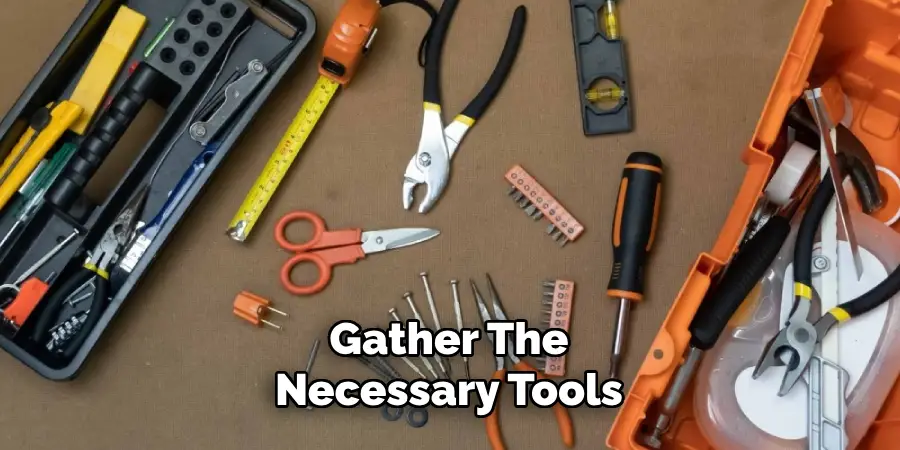 Gather the Necessary Tools