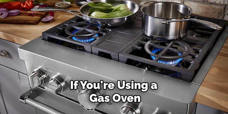 If You're Using a Gas Oven