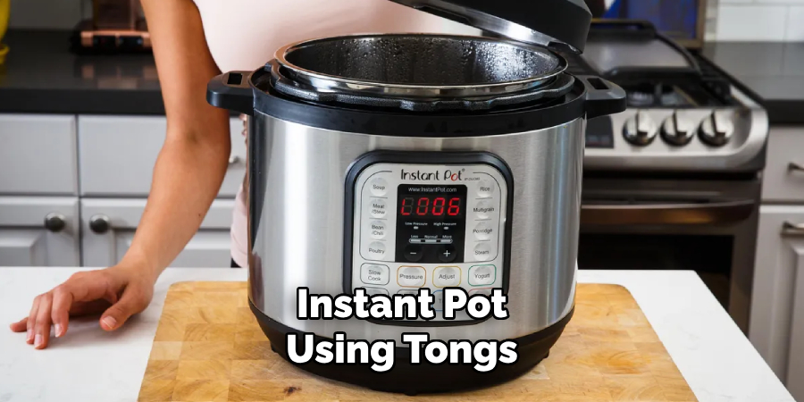 Instant Pot Using Tongs 