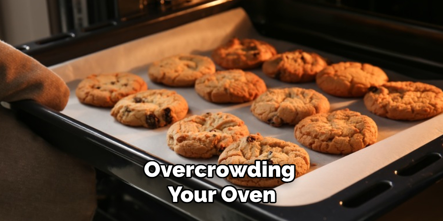 Overcrowding Your Oven