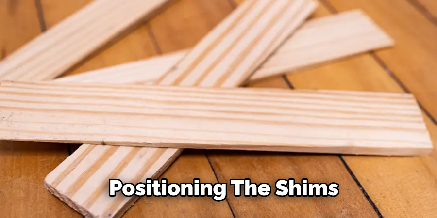 Positioning the Shims