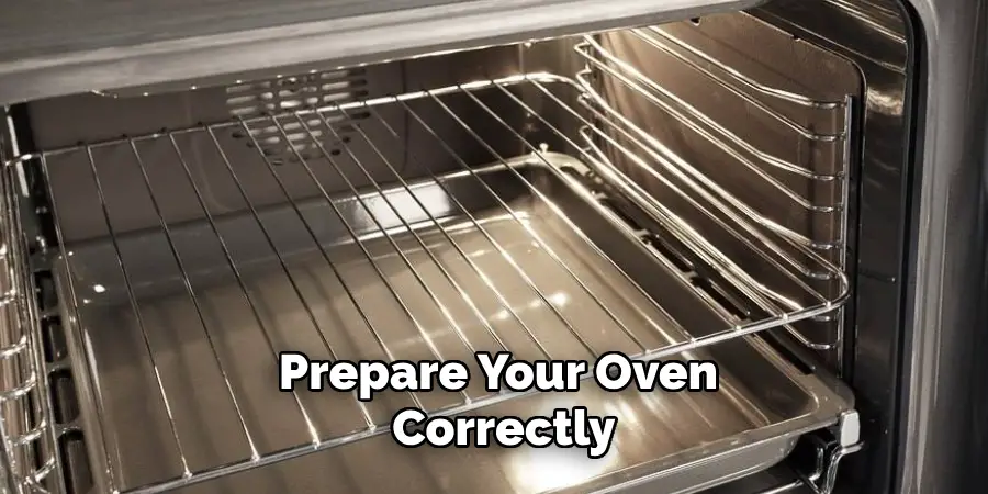 Prepare Your Oven Correctly