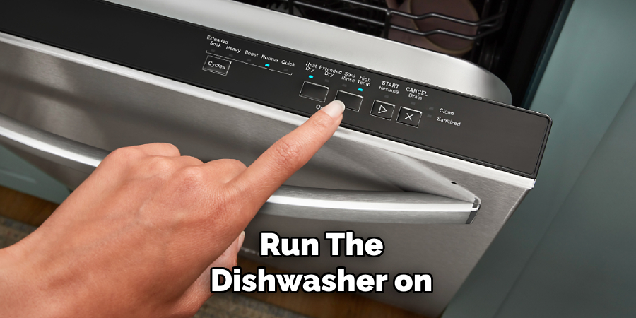 Run the Dishwasher on