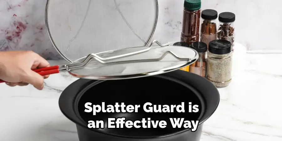 Splatter Guard is an Effective Way