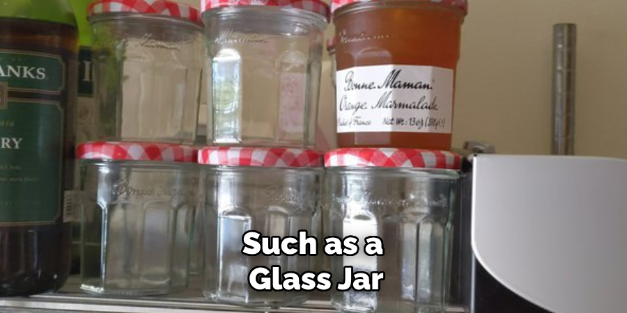 Such as a Glass Jar