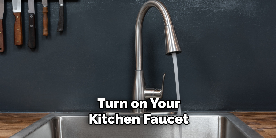 Turn on Your Kitchen Faucet 