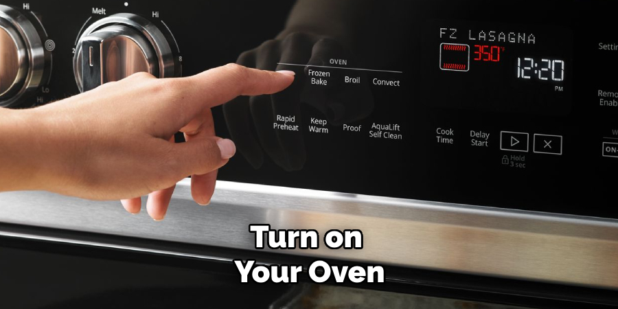 Turn on Your Oven