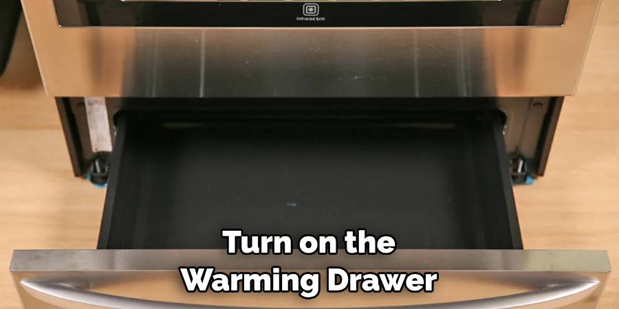 Turn on the Warming Drawer