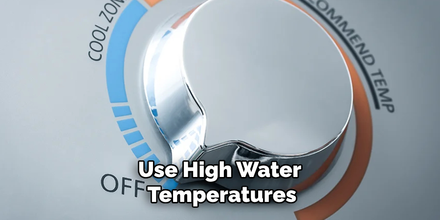 Use High Water Temperatures