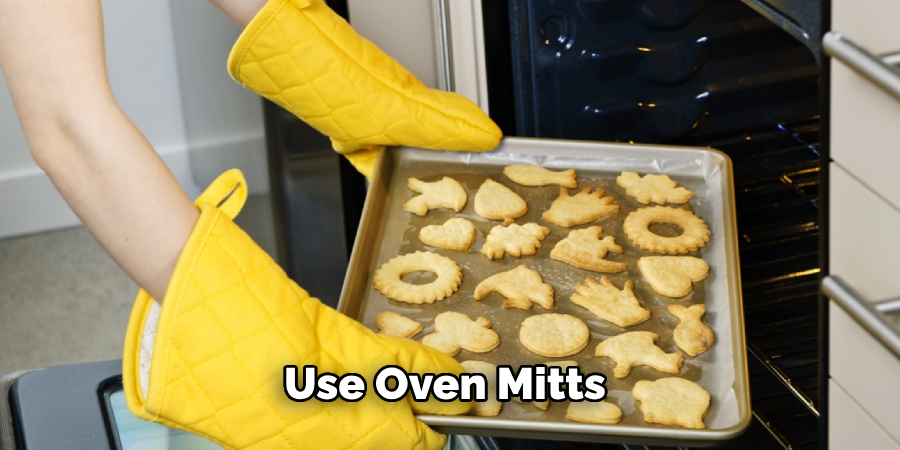 Use Oven Mitts 