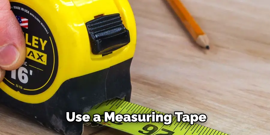 Use a Measuring Tape 