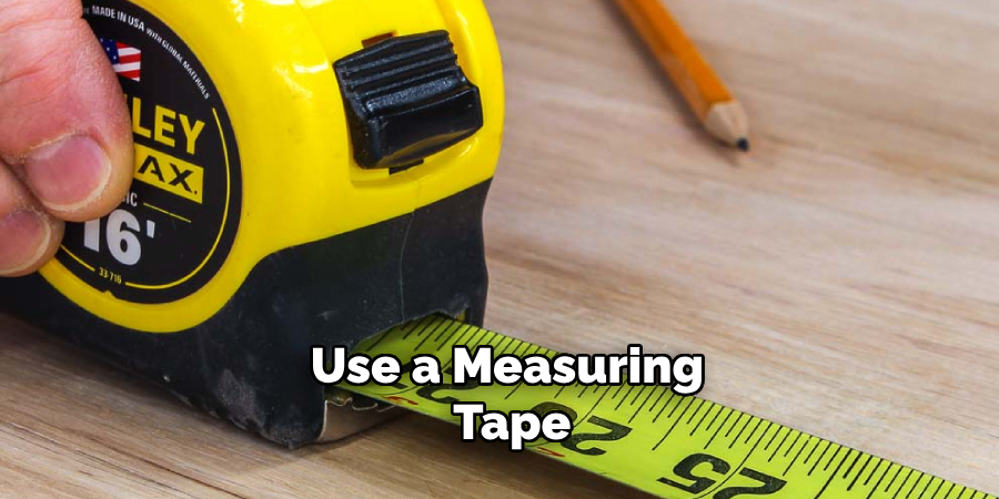 Use a Measuring Tape