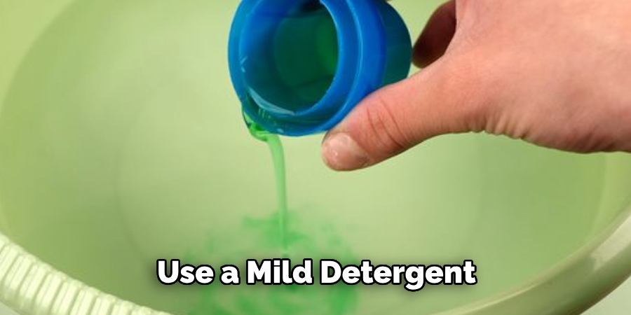 Use a Mild Detergent 