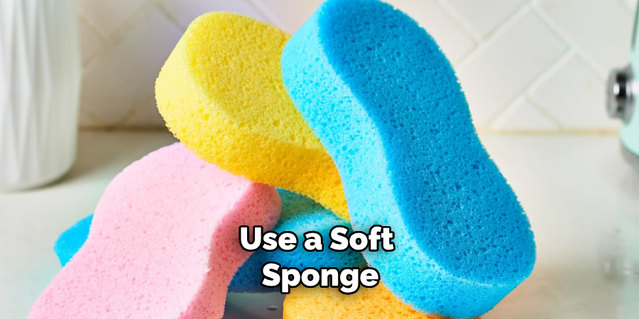 Use a Soft Sponge