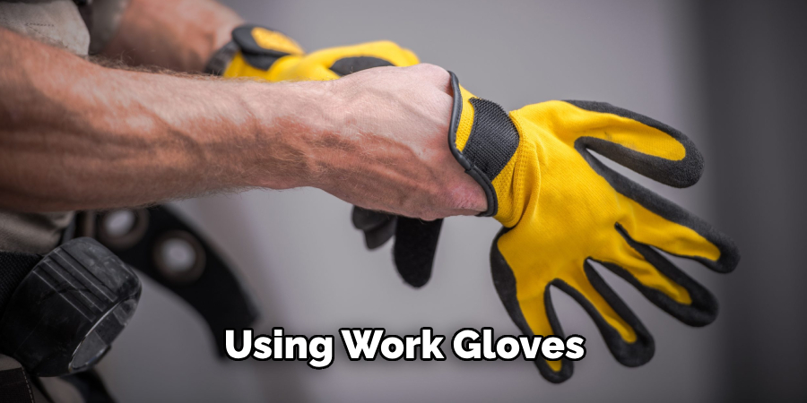 Using Work Gloves