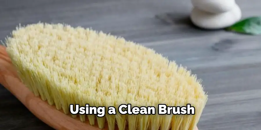 Using a Clean Brush