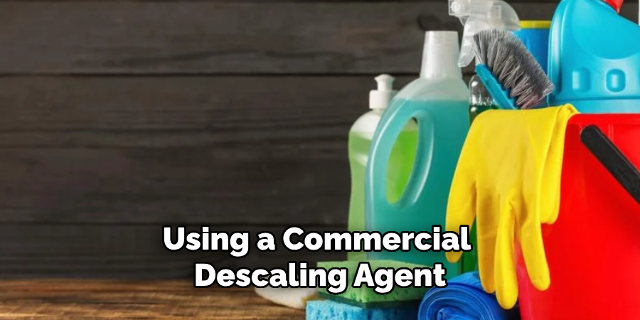 Using a Commercial Descaling Agent