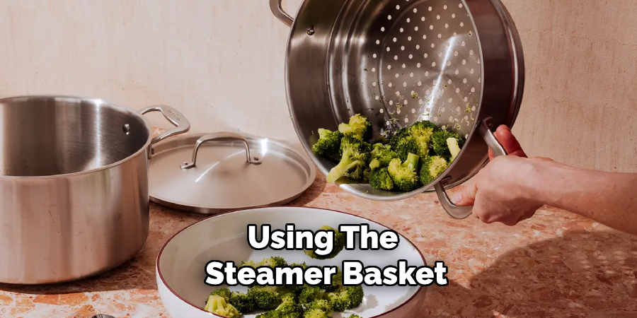 Using the Steamer Basket