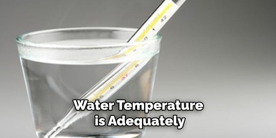 Water Temperature is Adequately