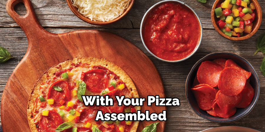 With Your Pizza Assembled 