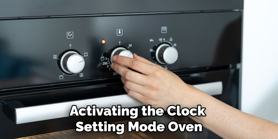 Activating the Clock 
Setting Mode Oven